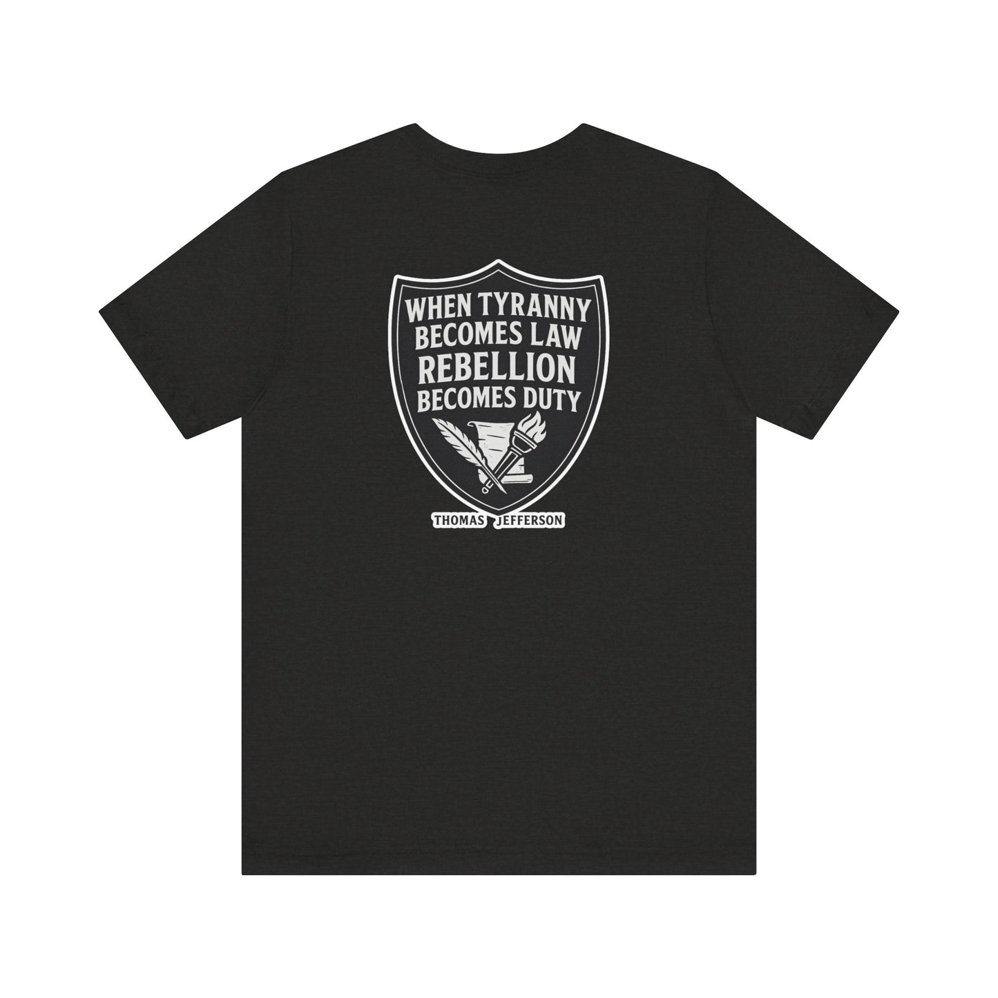 Thomas Jefferson Quote Unisex Tee - Rebellion Becomes Duty-Back and Front Print