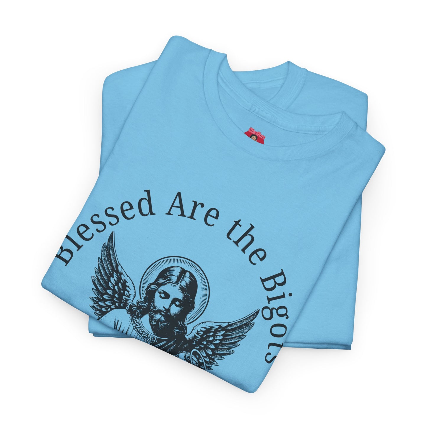 Blessed are the Bigots, Said no one ever! Jesus Tee