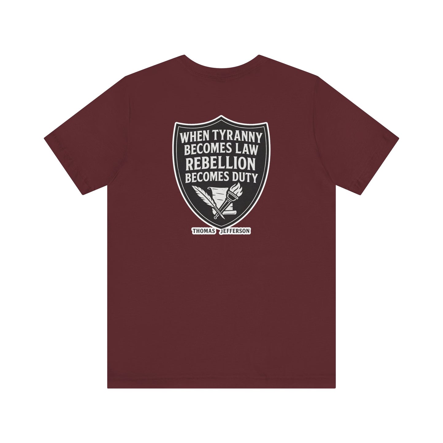 Thomas Jefferson Quote Unisex Tee - Rebellion Becomes Duty-Back and Front Print
