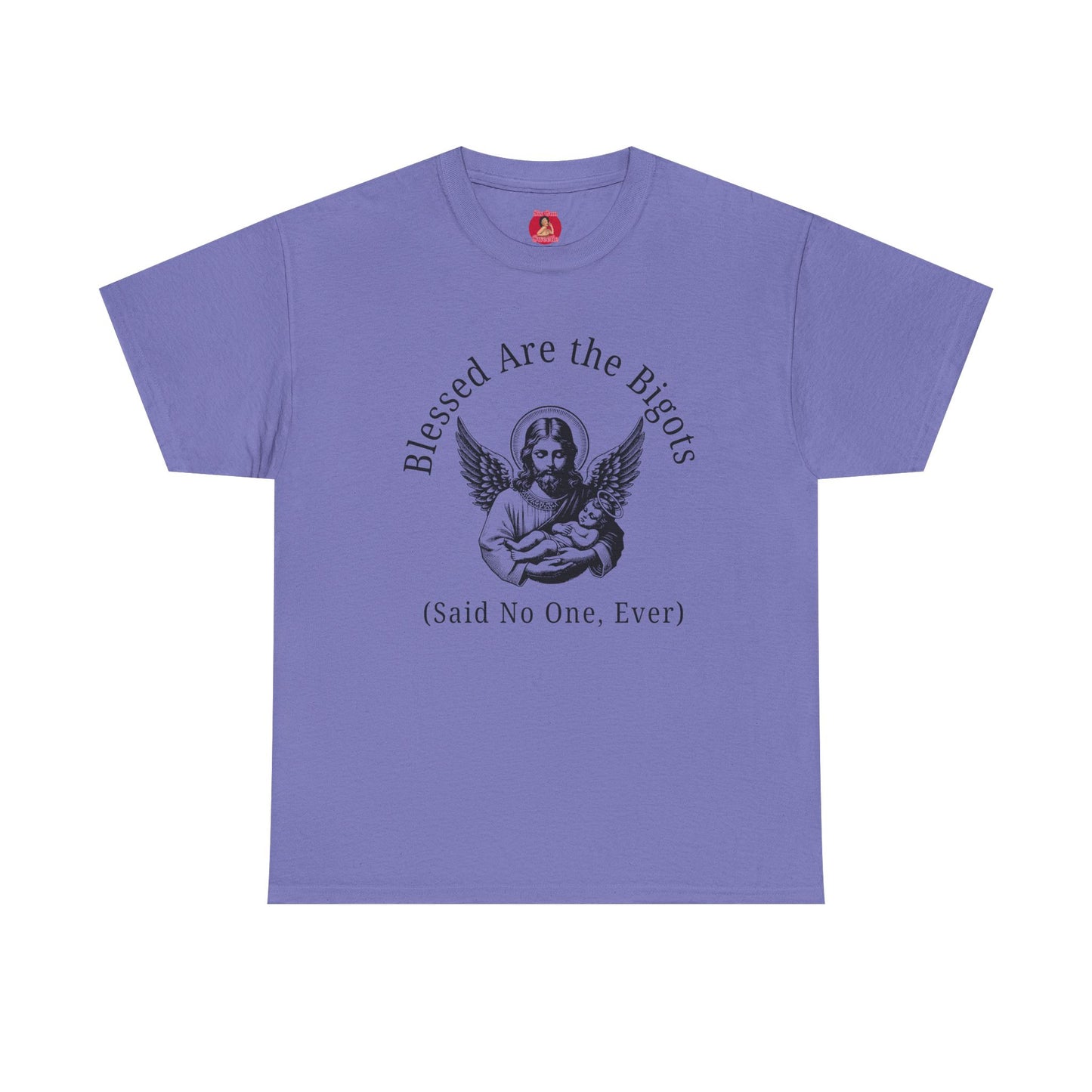 Blessed are the Bigots, Said no one ever! Jesus Tee