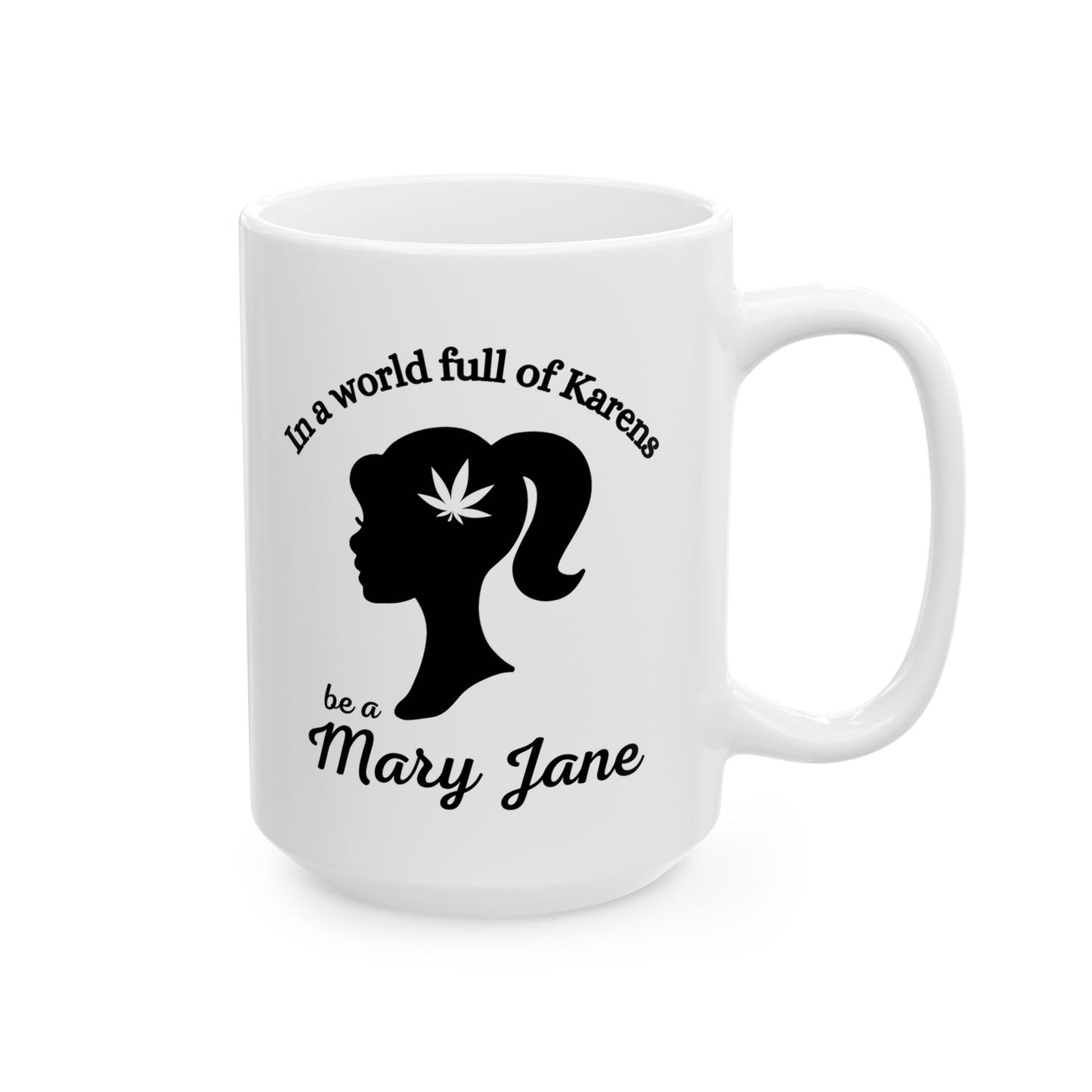 Mug - Don't be a Karen Be a Mary Jane - 420 Retro Stoner Gift