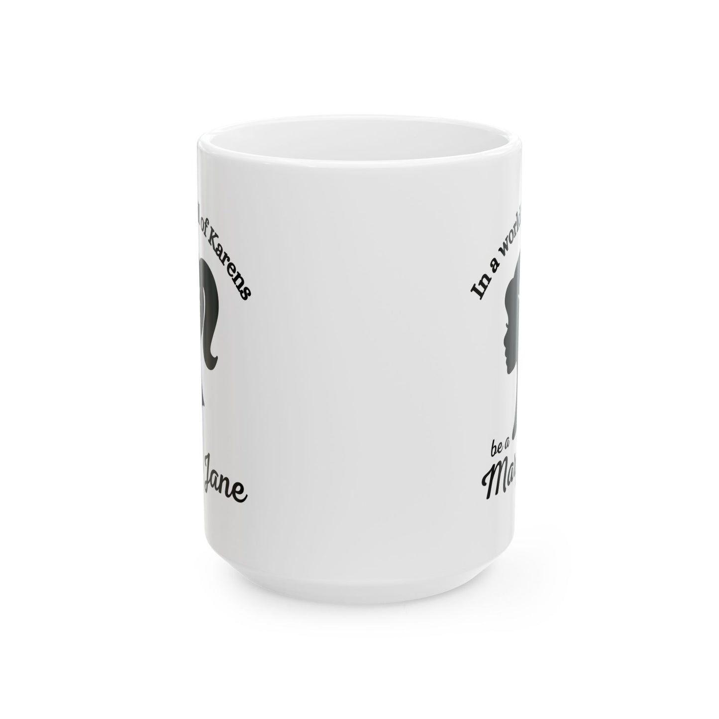Mug - Don't be a Karen Be a Mary Jane - 420 Retro Stoner Gift