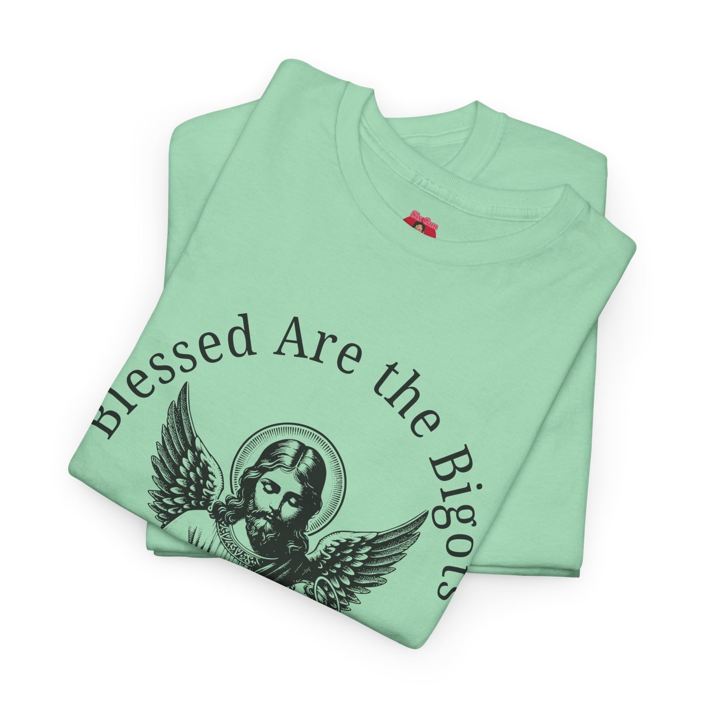 Blessed are the Bigots, Said no one ever! Jesus Tee