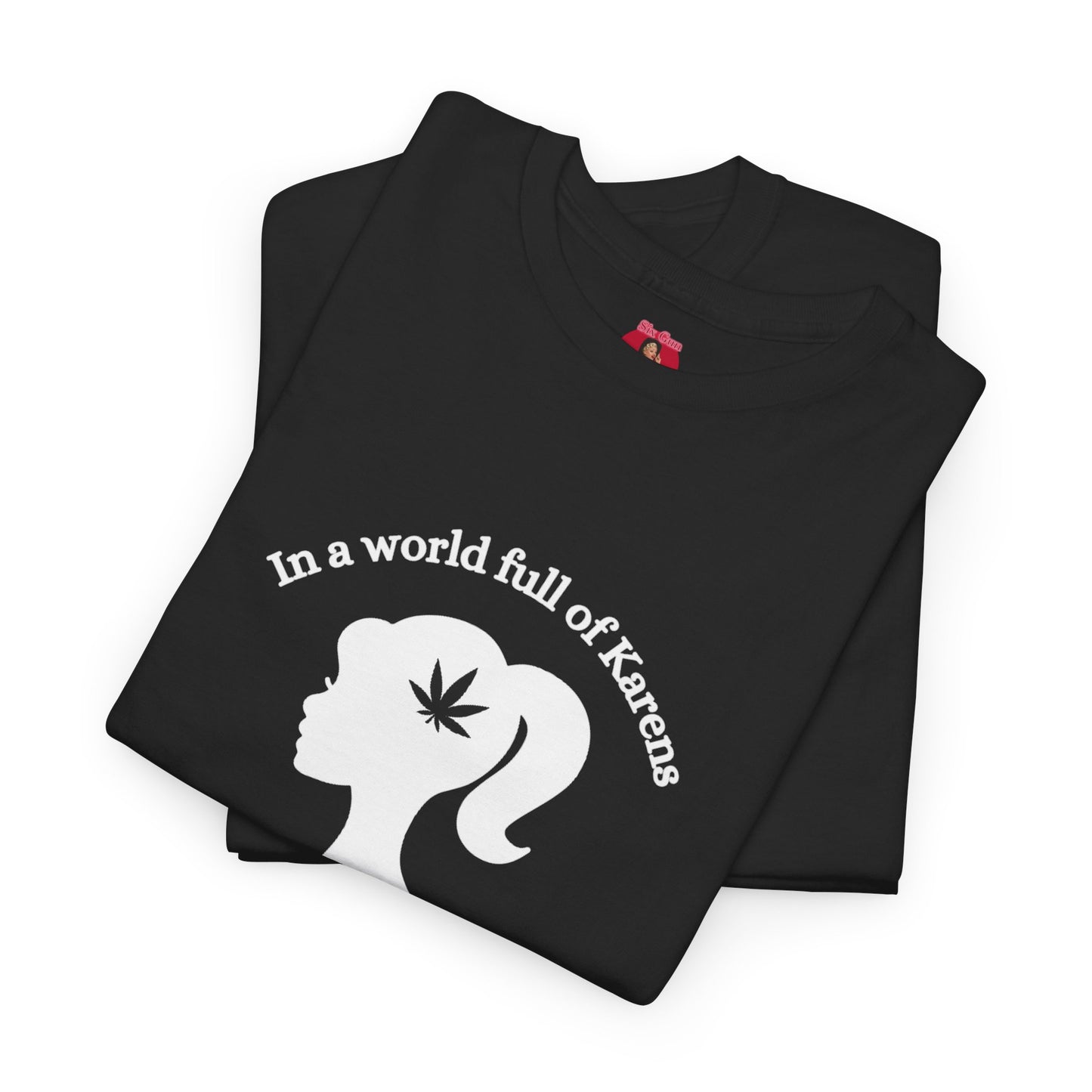 T-Shirt - Don't be a Karen, Be a Mary Jane, minimalist stoner Barbie