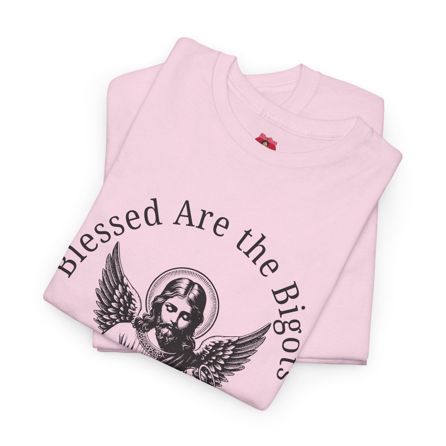 Blessed are the Bigots, Said no one ever! Jesus Tee