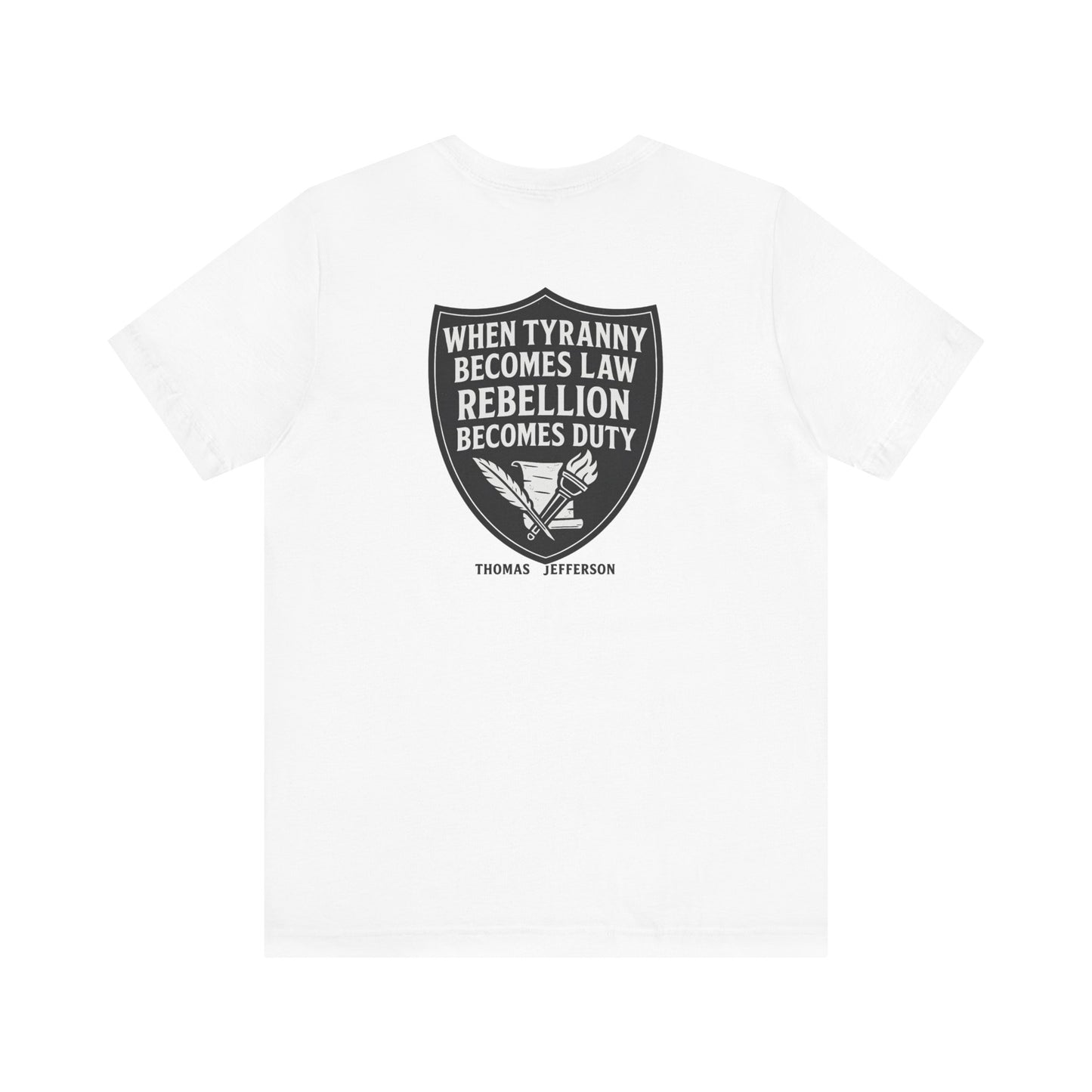Thomas Jefferson Quote Unisex Tee - Rebellion Becomes Duty-Back and Front Print