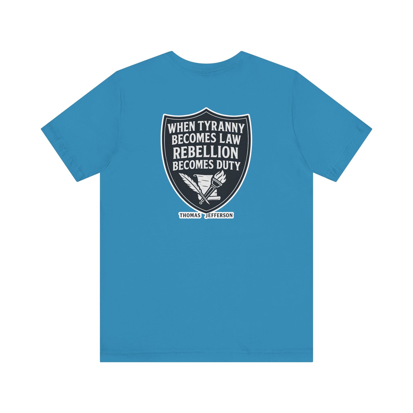 Thomas Jefferson Quote Unisex Tee - Rebellion Becomes Duty-Back and Front Print