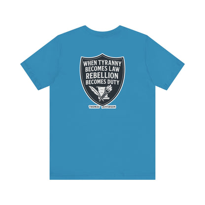 Thomas Jefferson Quote Unisex Tee - Rebellion Becomes Duty-Back and Front Print