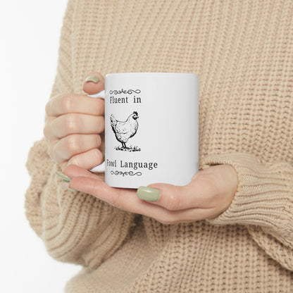 Fluent in Fowl Language, Funny Chicken Lover Gift, AG Teacher, Farmer Mug, Hobby Farm Kitchen Decor, 11oz, 15oz