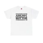 Political Statement Tee — “Immigrants Are Not Criminals But The President Is” Cotton T‑Shirt