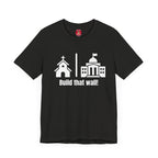 Build that Wall-Separation of Church and State - Unisex Tee
