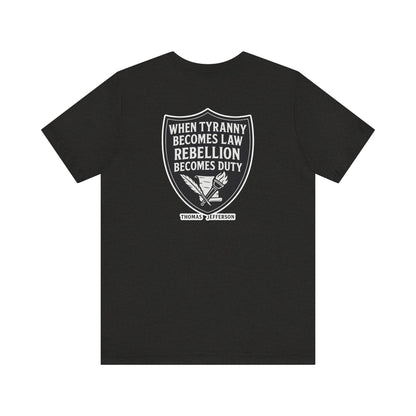 Thomas Jefferson Quote Unisex Tee - Rebellion Becomes Duty-Back and Front Print