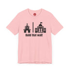 Build that Wall-Separation of Church and State - Unisex Tee