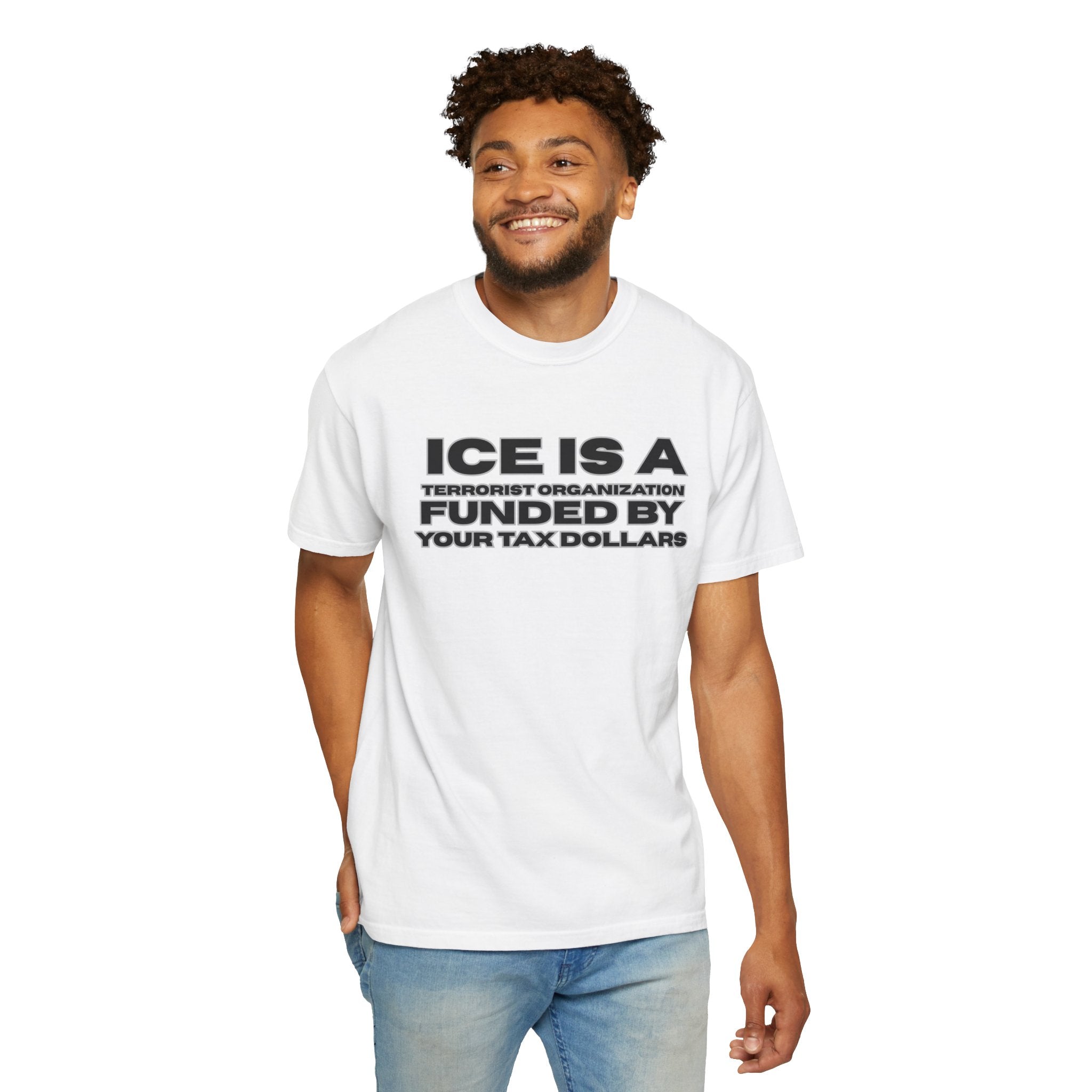 T-Shirt — "ICE IS A TERRORIST ORGANIZATION FUNDED BY YOUR TAX DOLLARS" Political Statement Tee