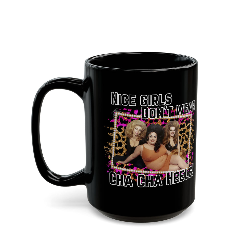 Nice Girls Don’t Wear Cha Cha Heels, Female Trouble by John Waters starting Divine - Black Novelty Mug
