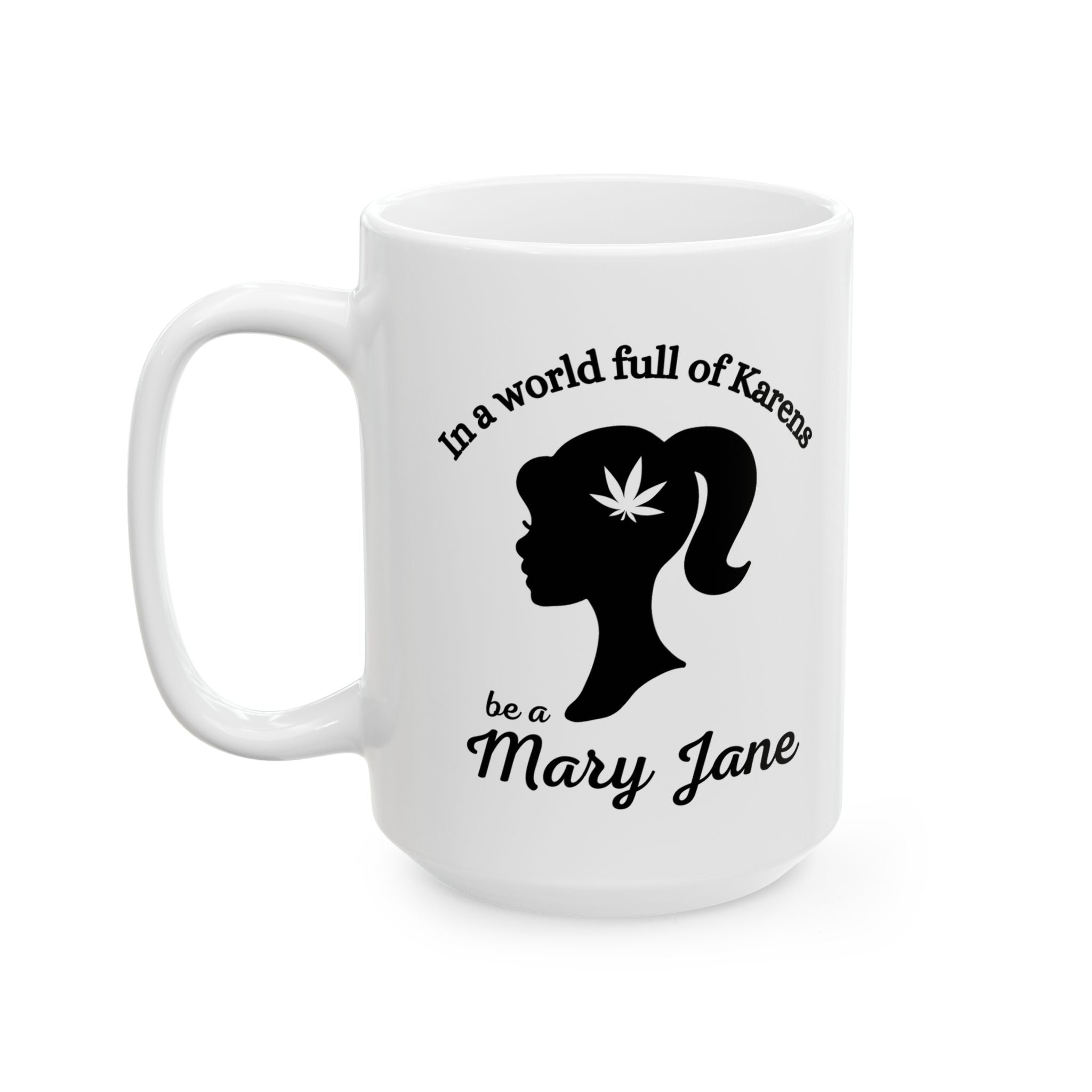 Mug - Don't be a Karen Be a Mary Jane - 420  Retro Stoner Gift