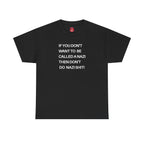 T-Shirt - 'If You Don't Want to Be Called a Nazi, Then Don't Do Nazi Shit' Political Commentary