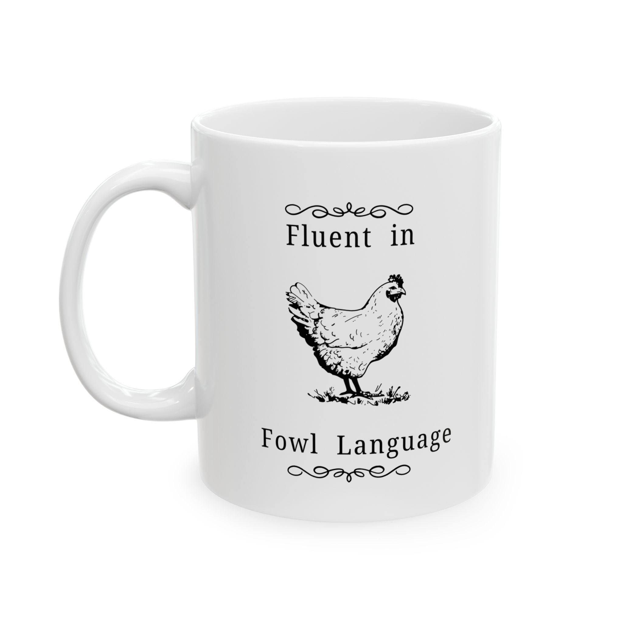 Fluent in Fowl Language, Funny Chicken Lover Gift, AG Teacher, Farmer Mug, Hobby Farm Kitchen Decor, 11oz, 15oz