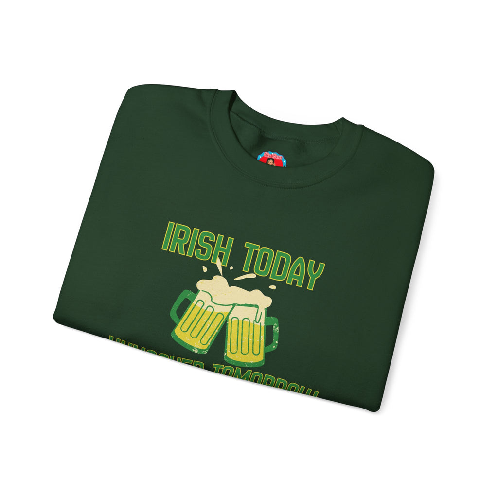 St. Patrick's Sweatshirt — "Irish Today, Hungover Tomorrow" Beer Graphic