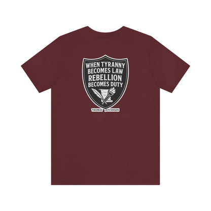Thomas Jefferson Quote Unisex Tee - Rebellion Becomes Duty-Back and Front Print
