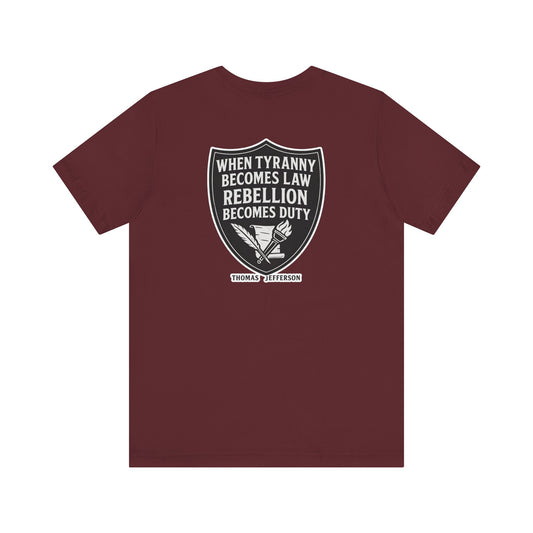 Thomas Jefferson Quote Unisex Tee - Rebellion Becomes Duty-Back and Front Print