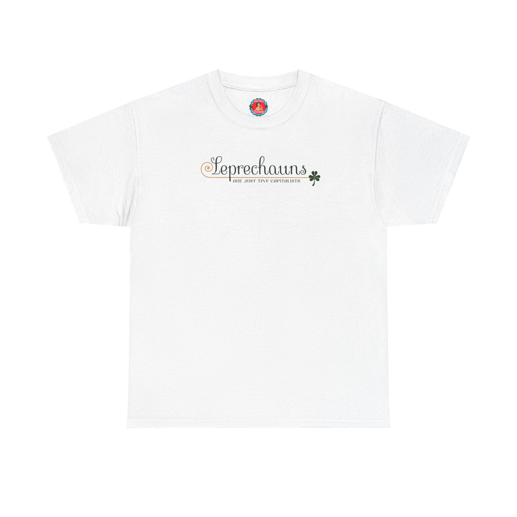 Leprechauns Are Just Tiny Capitalists T-Shirt | Saint Patrick's Day Tee