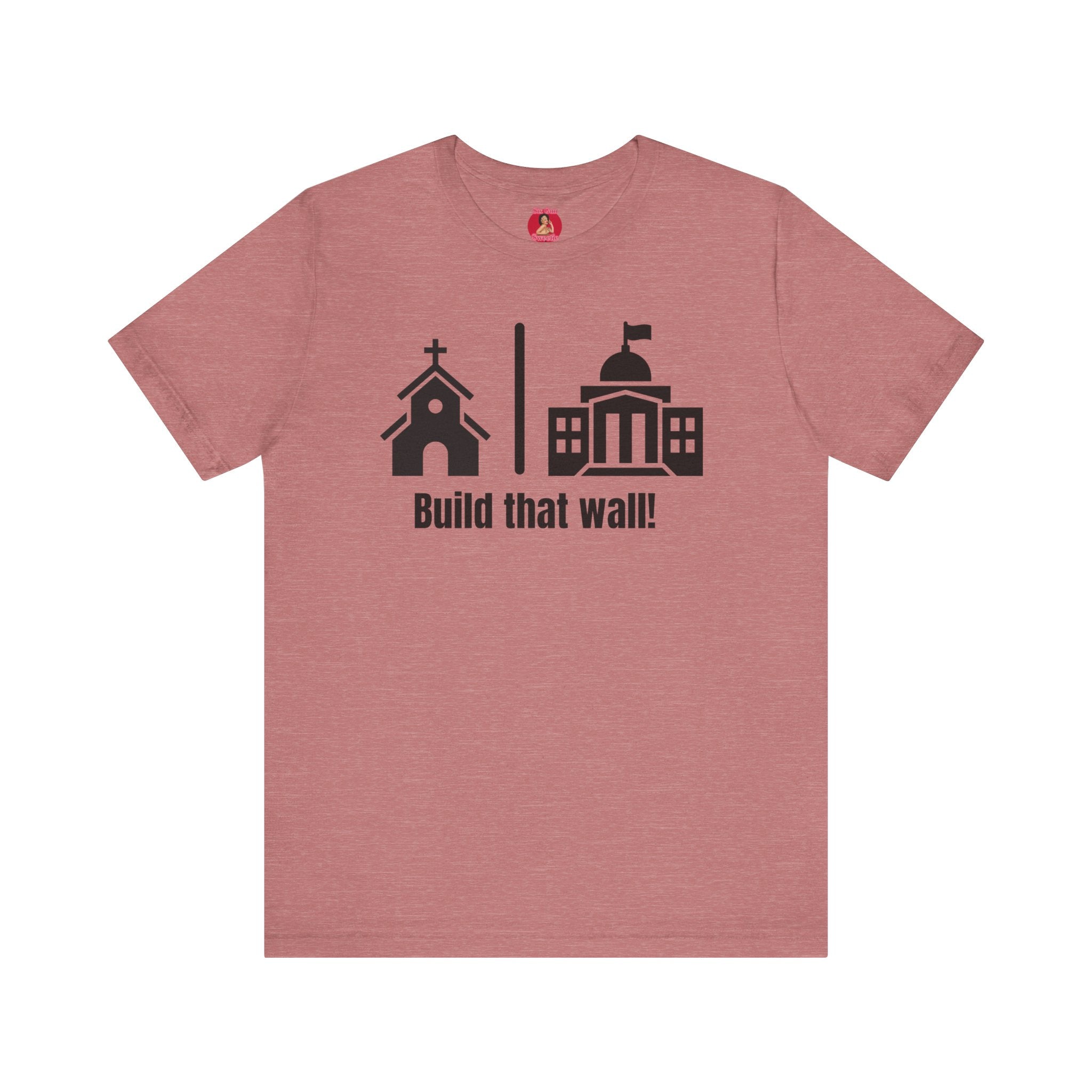 Build that Wall-Separation of Church and State - Unisex Tee