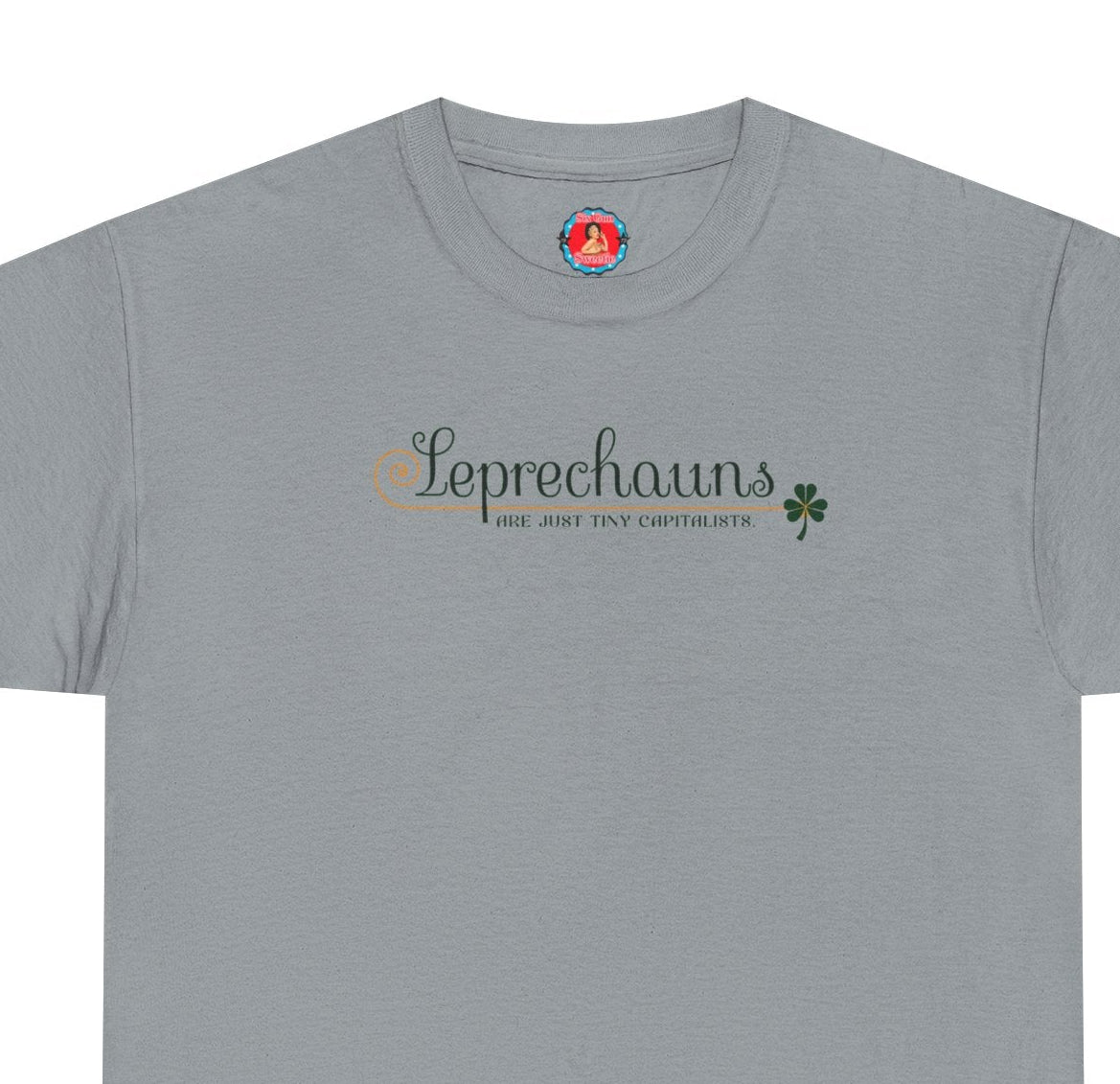 Leprechauns Are Just Tiny Capitalists T-Shirt | Saint Patrick's Day Tee