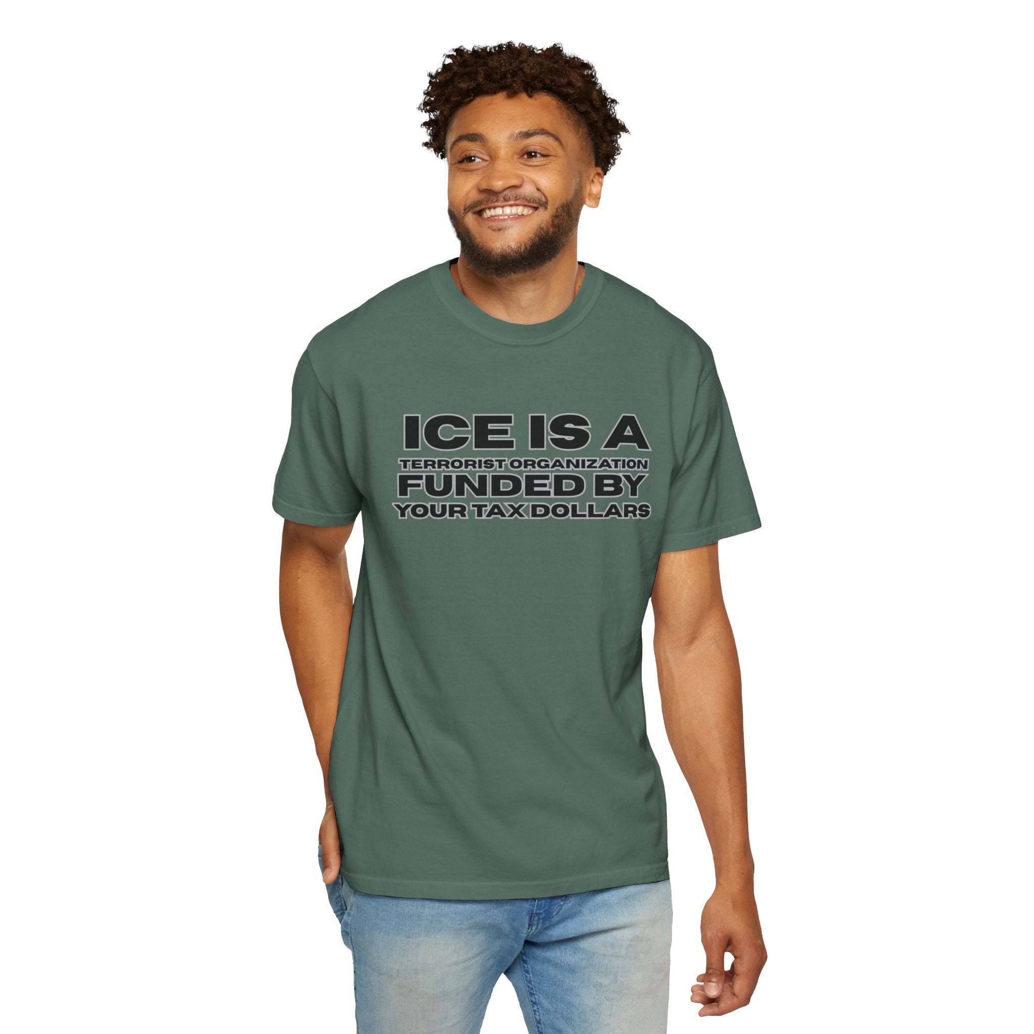 T-Shirt — "ICE IS A TERRORIST ORGANIZATION FUNDED BY YOUR TAX DOLLARS" Political Statement Tee