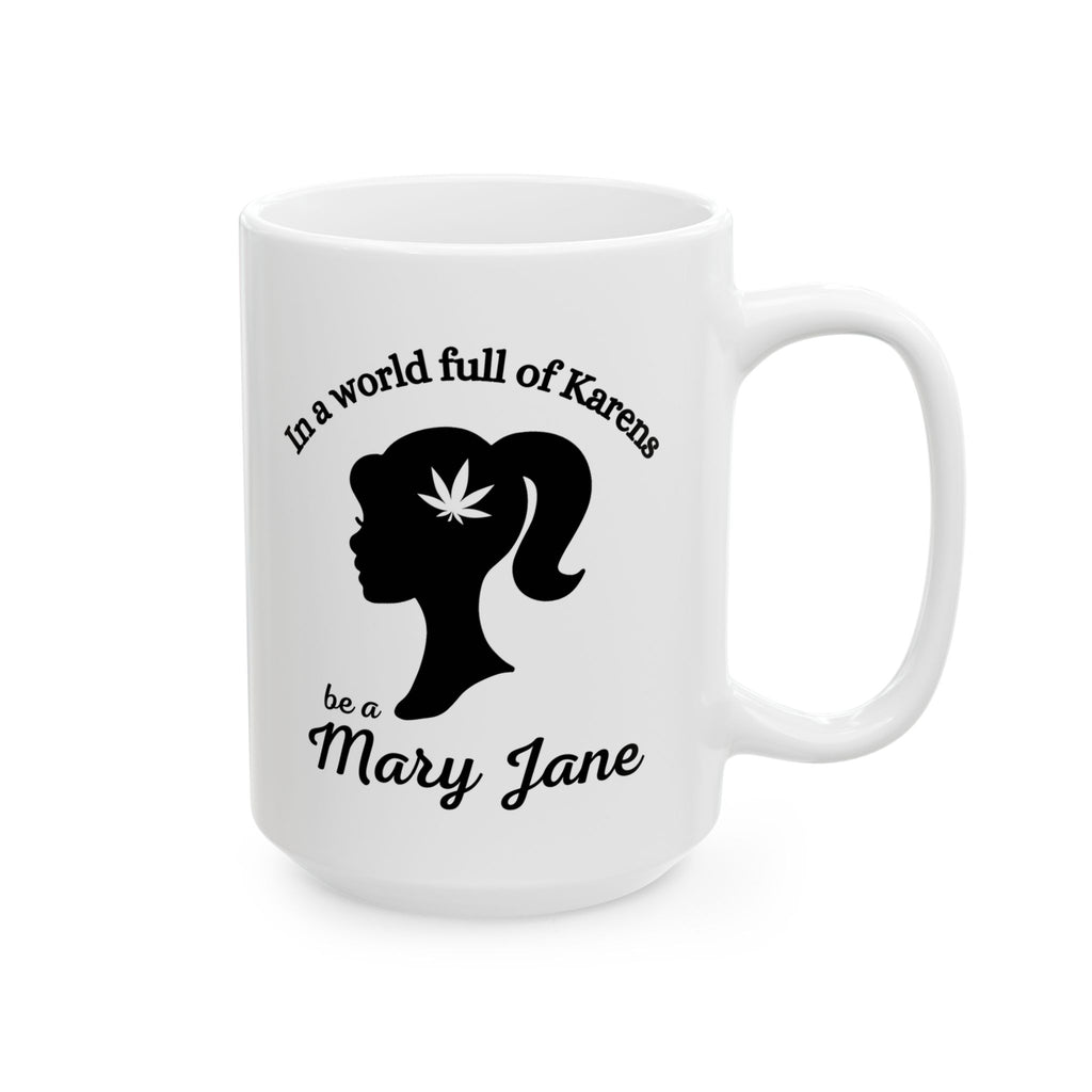 Mug - Don't be a Karen Be a Mary Jane - 420  Retro Stoner Gift