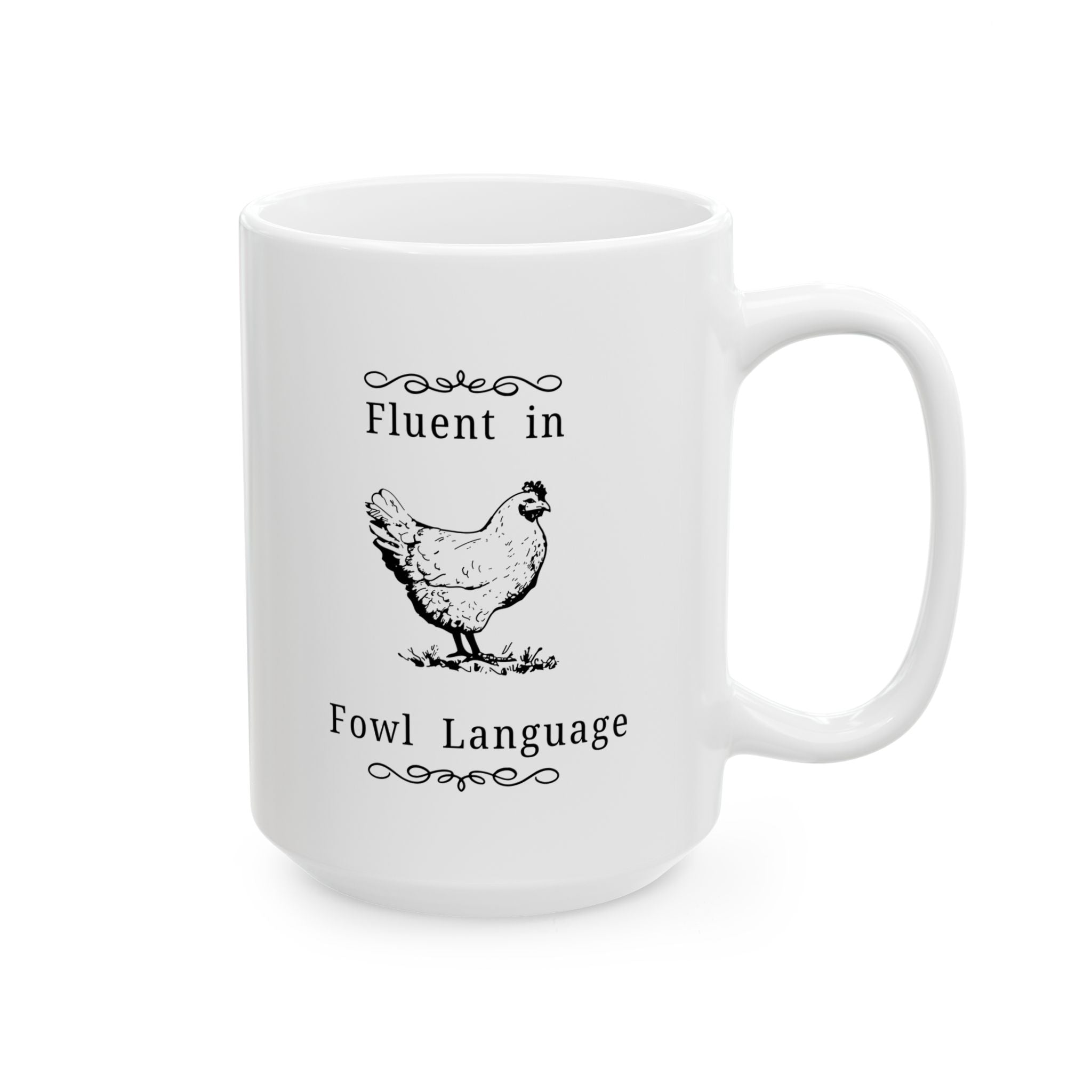 Fluent in Fowl Language, Funny Chicken Lover Gift, AG Teacher, Farmer Mug, Hobby Farm Kitchen Decor, 11oz, 15oz