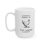 Fluent in Fowl Language, Funny Chicken Lover Gift, AG Teacher, Farmer Mug, Hobby Farm Kitchen Decor, 11oz, 15oz