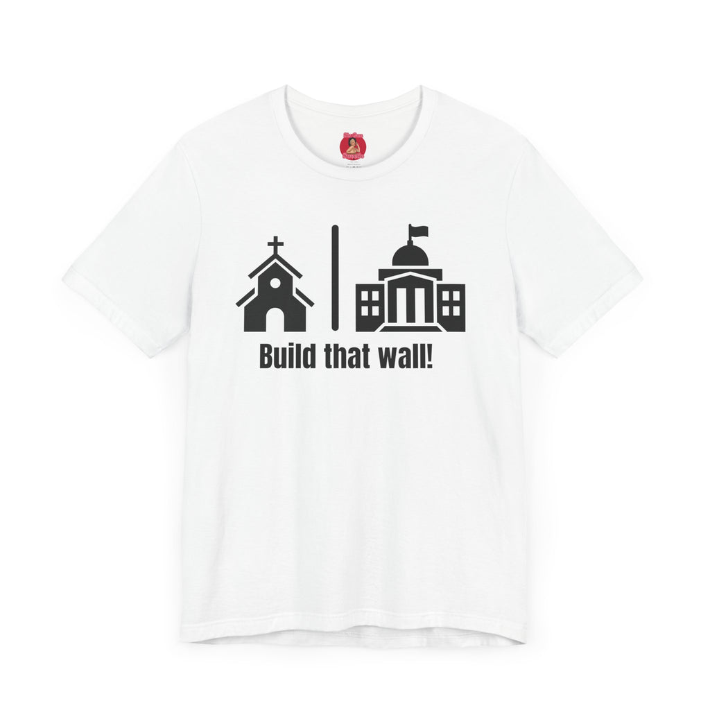 Build that Wall-Separation of Church and State - Unisex Tee