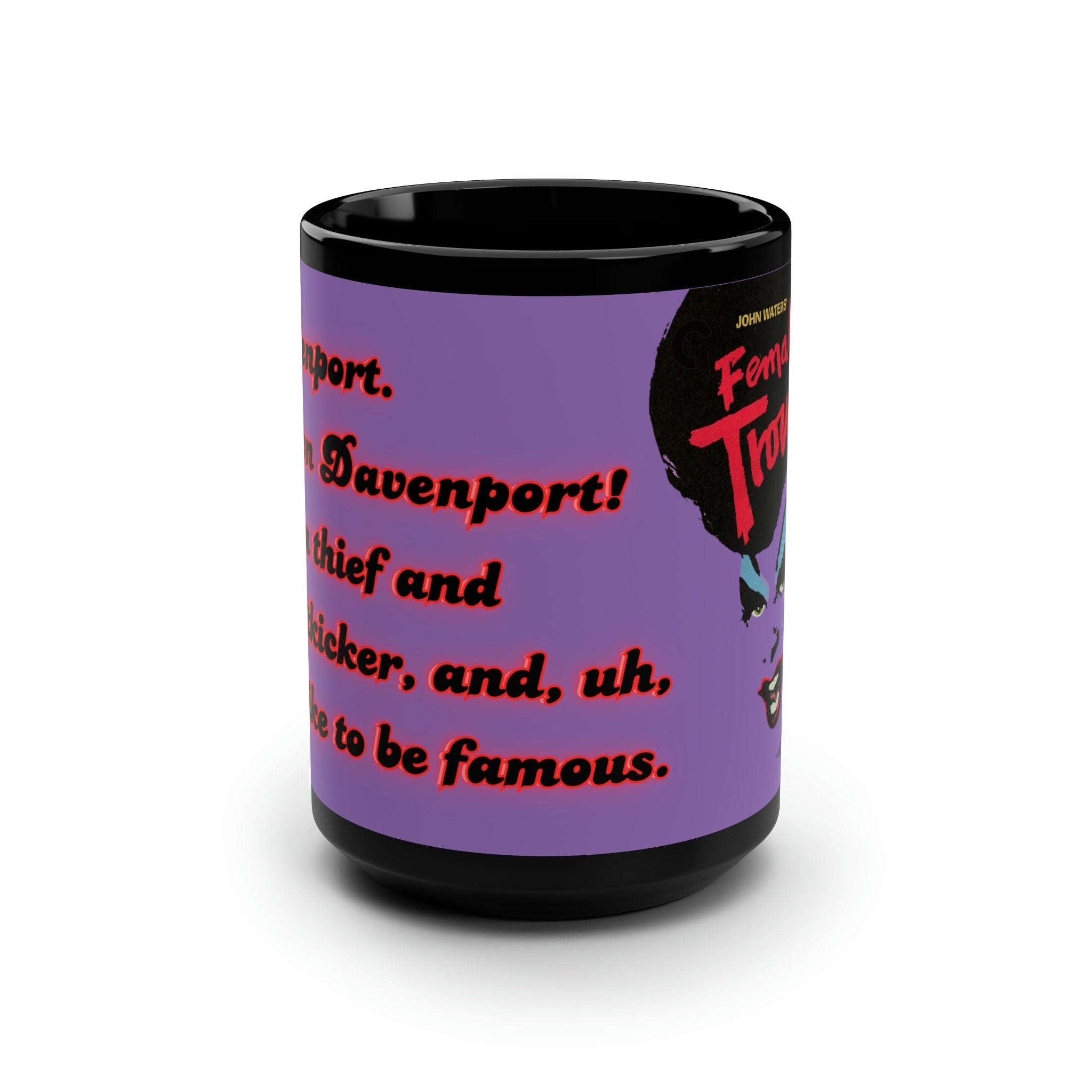 Iconic movie star, Divine, as Dawn Davenport staring in the classic John Water's film, Female Trouble 15oz black mug, great gift for Queens