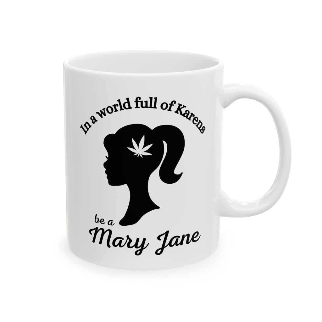 Mug - Don't be a Karen Be a Mary Jane - 420  Retro Stoner Gift