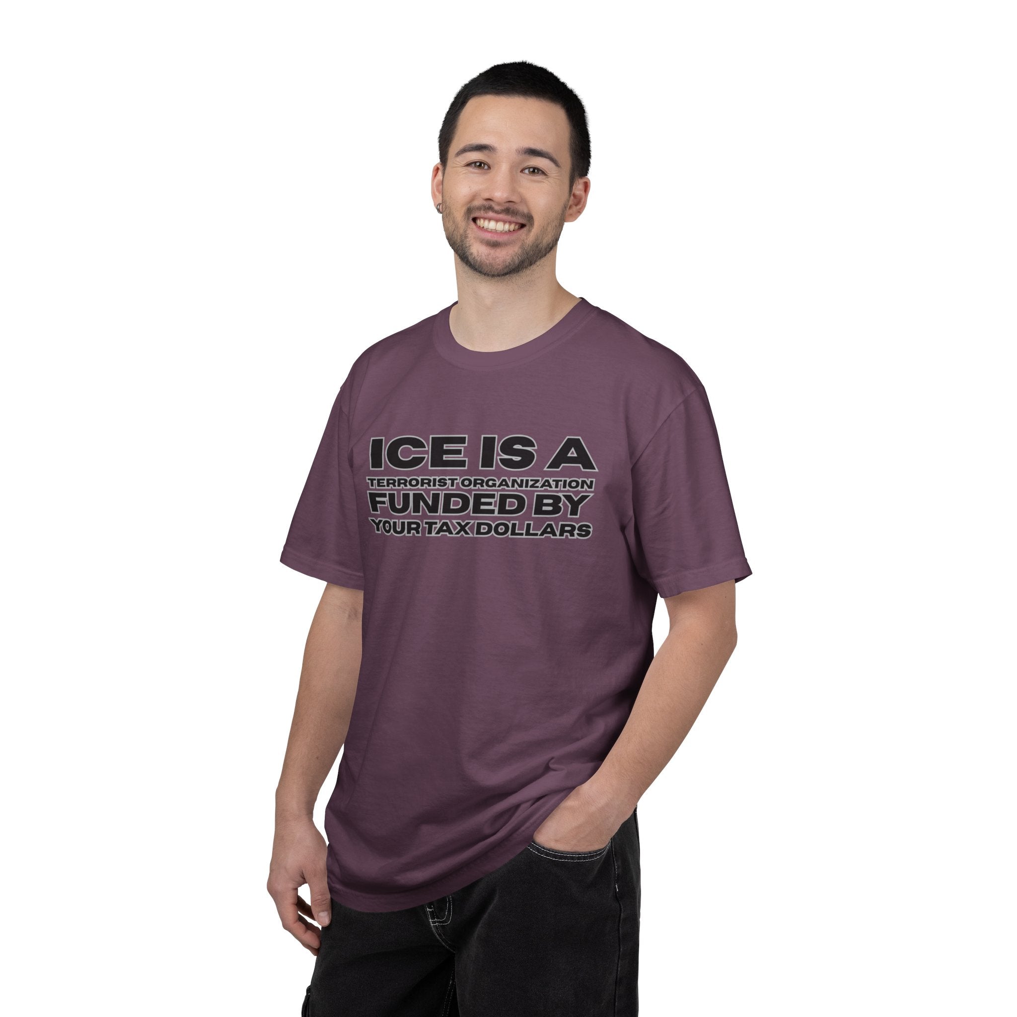 T-Shirt — "ICE IS A TERRORIST ORGANIZATION FUNDED BY YOUR TAX DOLLARS" Political Statement Tee
