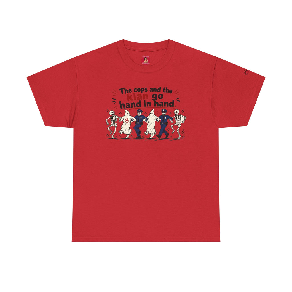 The Cops and the Klan go Hand in Hand Unisex Heavy Cotton Tee