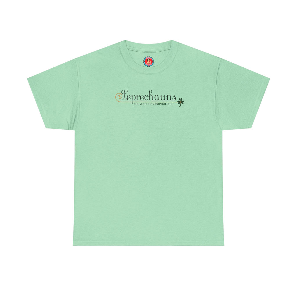 Leprechauns Are Just Tiny Capitalists T-Shirt | Saint Patrick's Day Tee