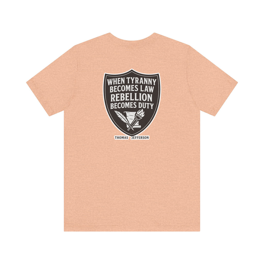 Thomas Jefferson Quote Unisex Tee - Rebellion Becomes Duty-Back and Front Print