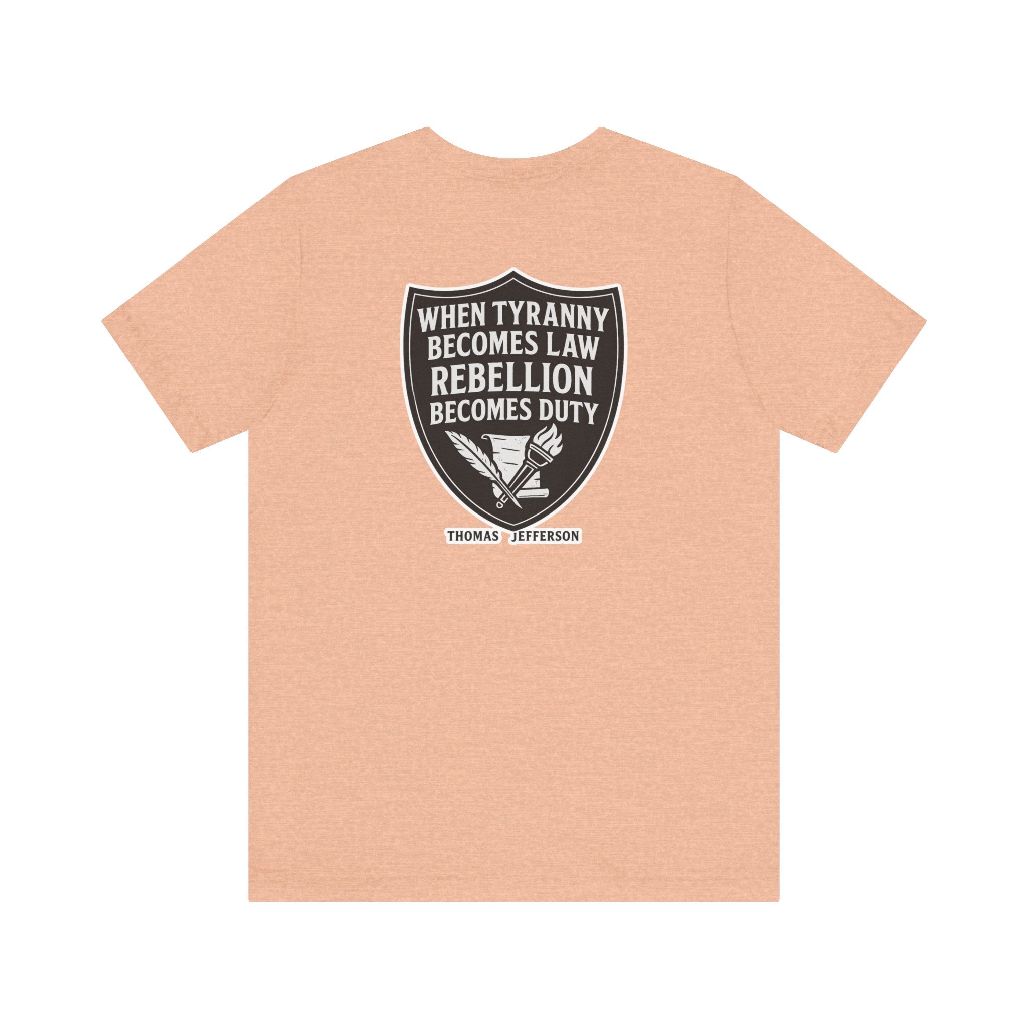 Thomas Jefferson Quote Unisex Tee - Rebellion Becomes Duty-Back and Front Print