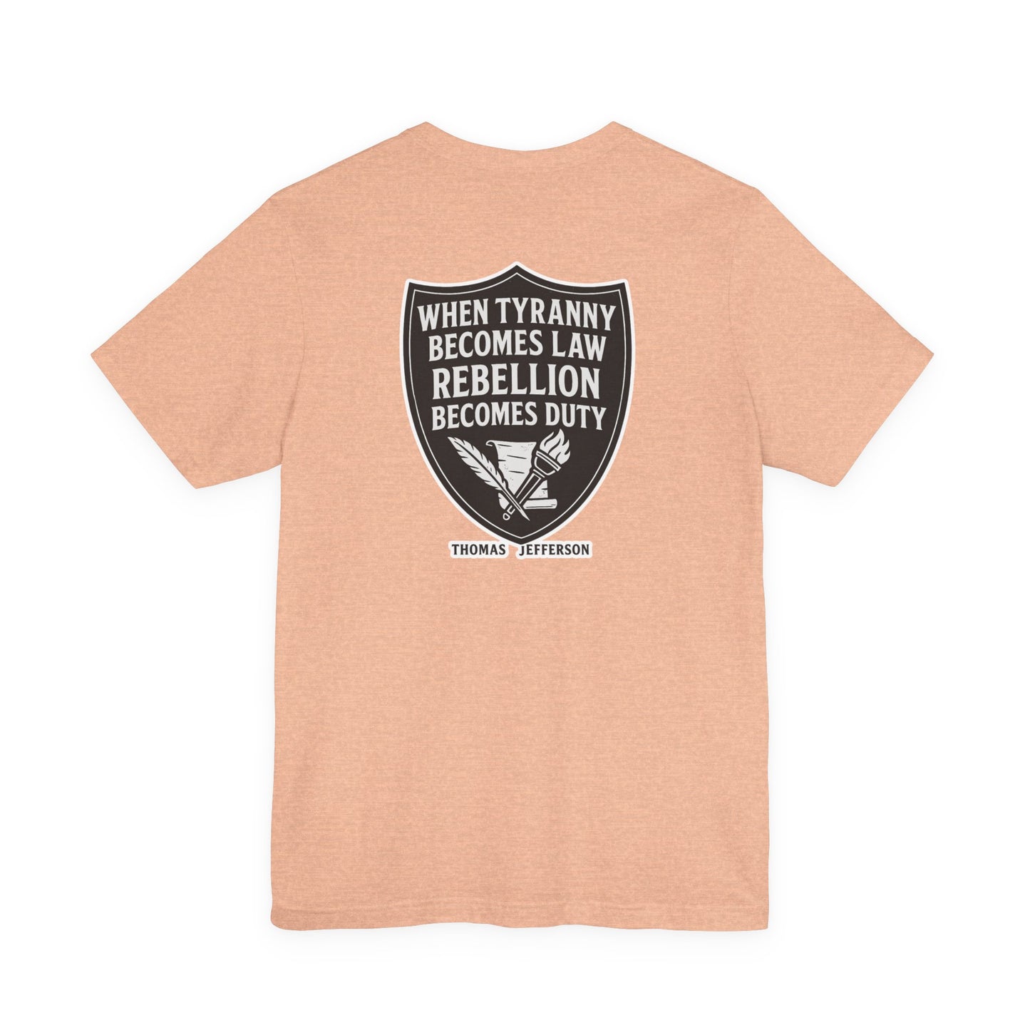 Thomas Jefferson Quote Unisex Tee - Rebellion Becomes Duty-Back and Front Print