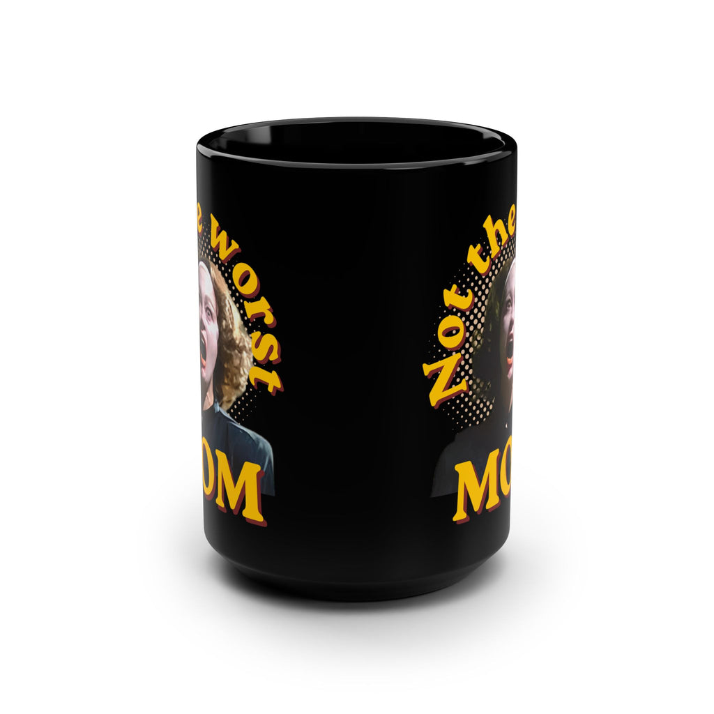 Not the Worst Mom Mug, Funny Retro Mommy Dearest Gift  Joan Crawford Mother's Day coffee cup15oz Black Ceramic