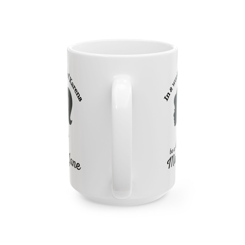 Mug - Don't be a Karen Be a Mary Jane - 420  Retro Stoner Gift