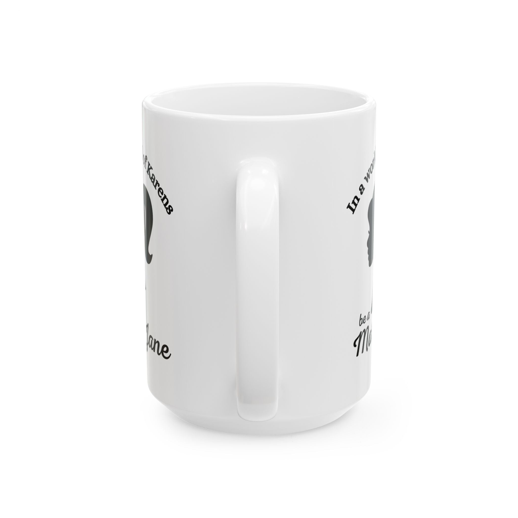 Mug - Don't be a Karen Be a Mary Jane - 420  Retro Stoner Gift