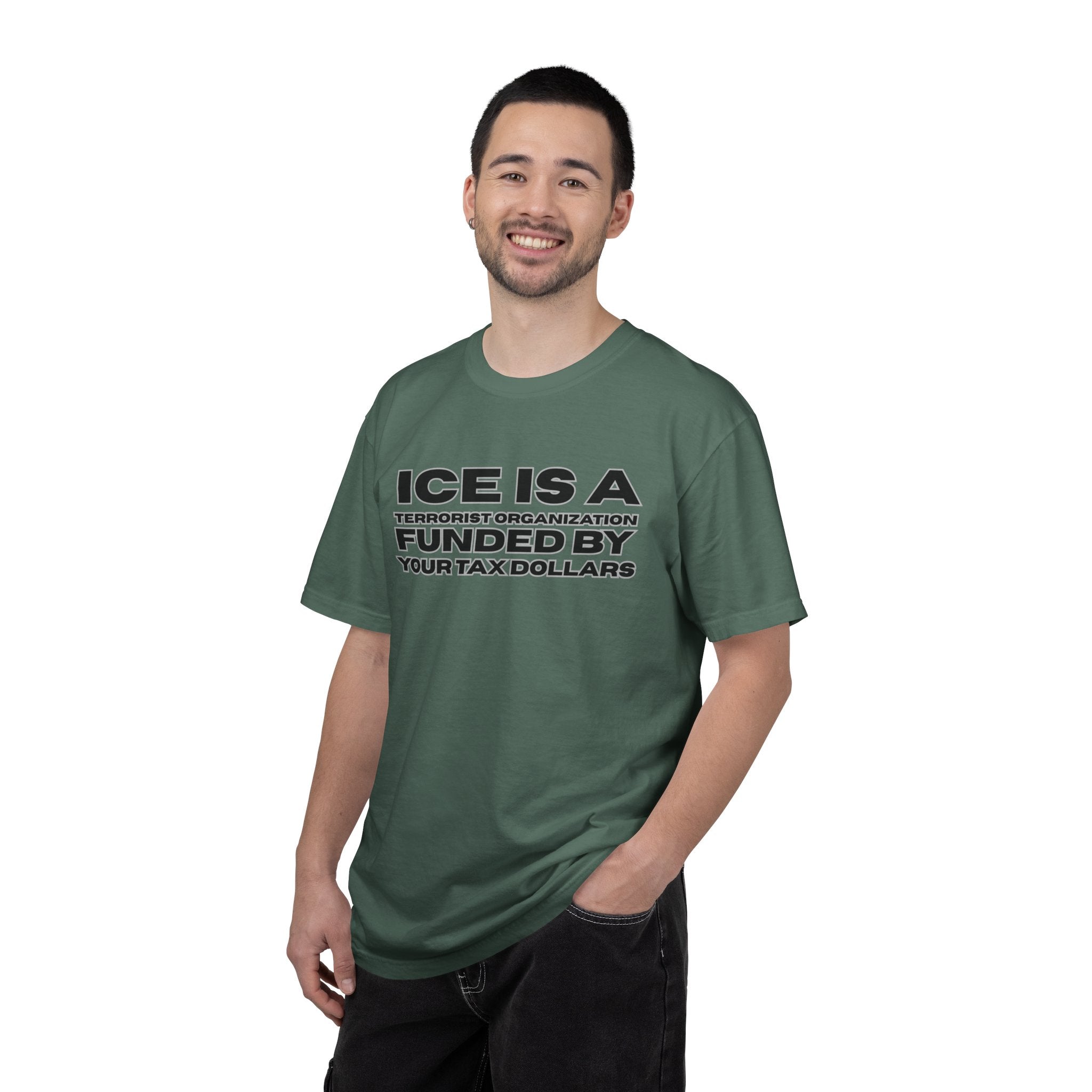 T-Shirt — "ICE IS A TERRORIST ORGANIZATION FUNDED BY YOUR TAX DOLLARS" Political Statement Tee