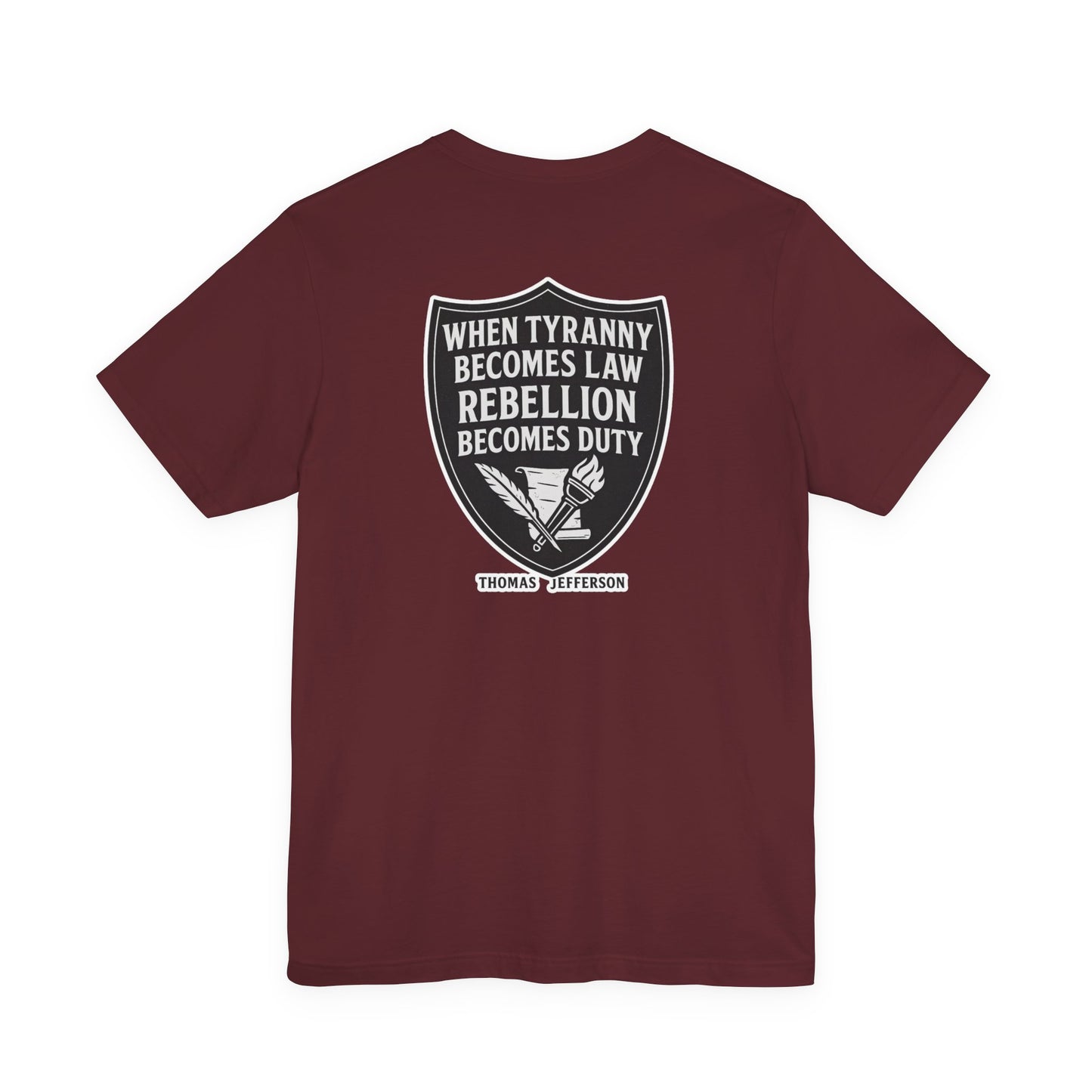 Thomas Jefferson Quote Unisex Tee - Rebellion Becomes Duty-Back and Front Print
