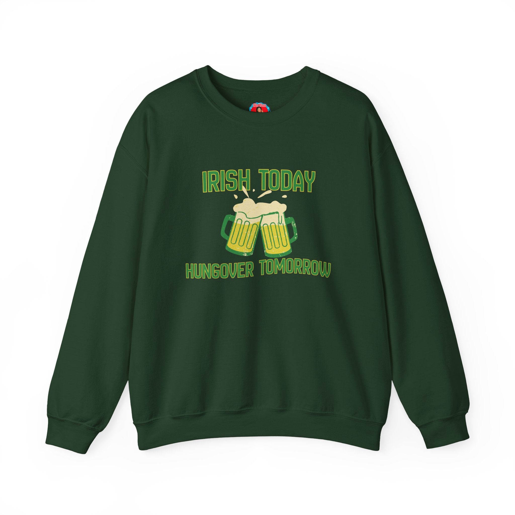 St. Patrick's Sweatshirt — "Irish Today, Hungover Tomorrow" Beer Graphic