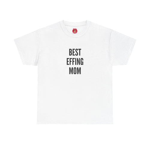 Best 'Effing Mom T-shirt