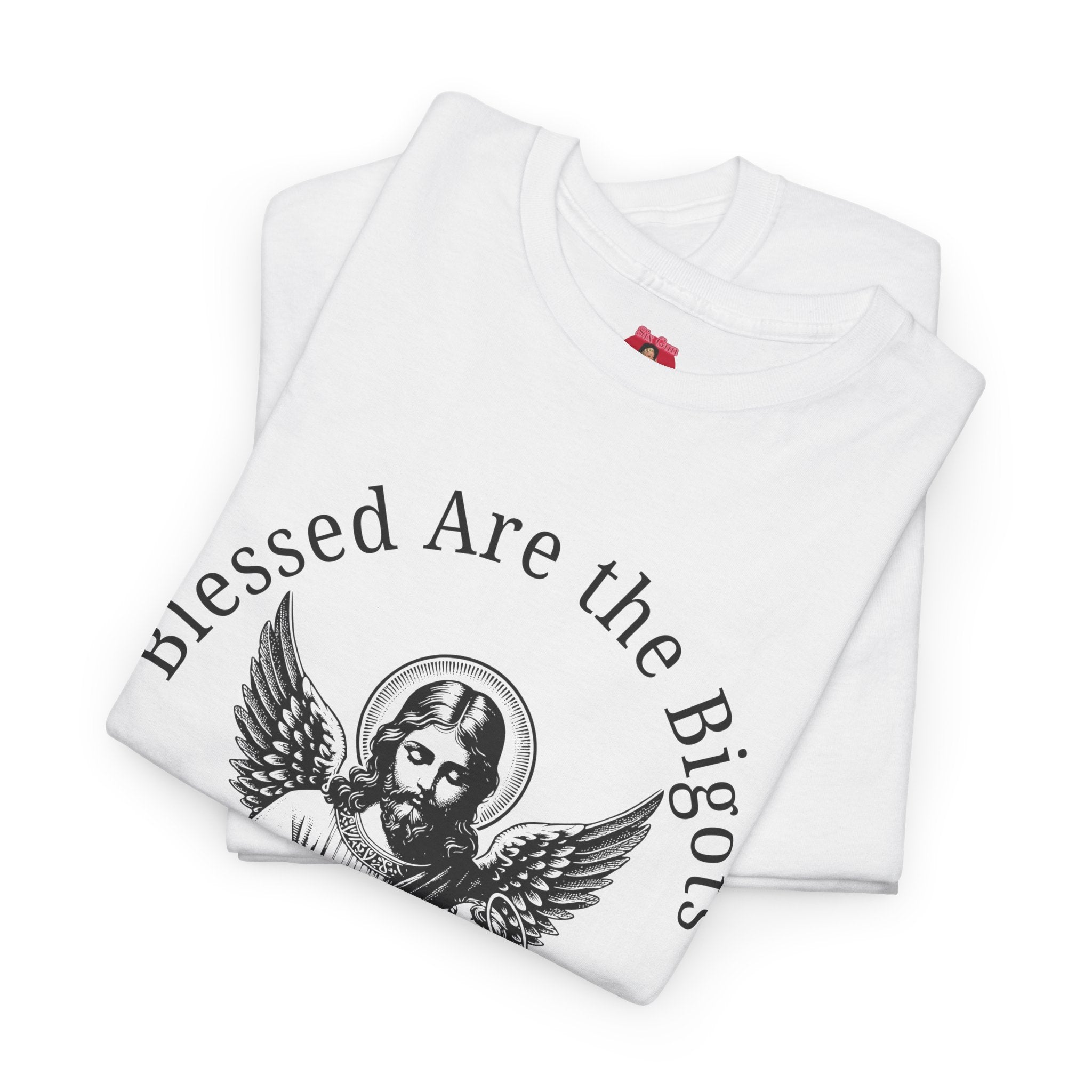 Blessed are the Bigots, Said no one ever! Jesus Tee