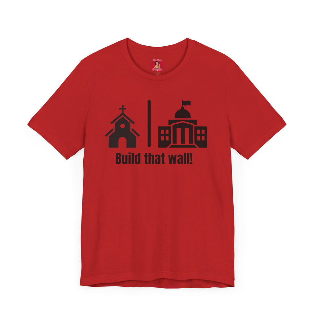 Build that Wall-Separation of Church and State - Unisex Tee